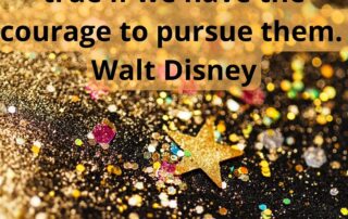 All dreams can come true if we have the courage to pursue them walt disney quotes.