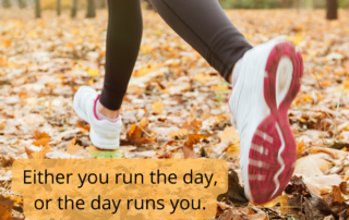 Jim robin quotes - either you run the day or the day runs you.
