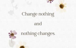 Change nothing and nothing changes.